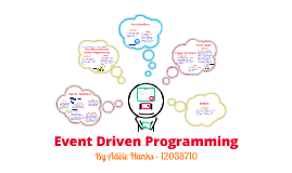 Copy of Key Features of Event Driven Programming by Adele Hanks on Prezi