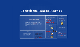 La poesía cortesana del siglo XV by Karla MA on Prezi