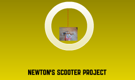 Newton's scooter project by Nate Higley on Prezi