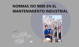 NORMAS ISO 9000 EN EL MANTENIMIENTO INDUSTRIAL By Andre Soledad Mayorga ...