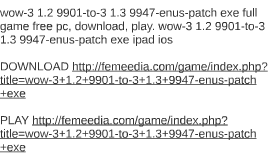 Wow Enus Patch Exe Full Game Free P By Bill Purtell On Prezi Wow Enus Patch Exe Full Game Free P By Bill Purtell On Prezi