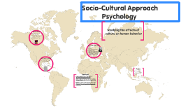 Socio-Cultural Approach to Psychology by Brooke Gann on Prezi