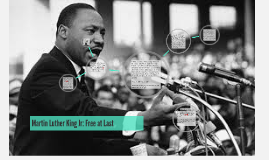 Martin Luther King Jr: Free at Last by Ian Saunders on Prezi