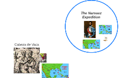 The Narvaez Expedition by casey salmon on Prezi