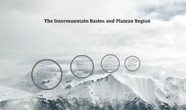 The Intermountain Basins and Plateau Region by Alaina Heuser on Prezi