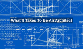What It Takes To Be An Architect what it takes to be an architectarya agiwal on prezi What It Takes To Be An Architect what it takes to be an architectarya agiwal on prezi