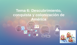 https://prezi.com/nn5jud_nlsgu/tema-6-descubrimiento-conquista-y-colonizacion-de-america/