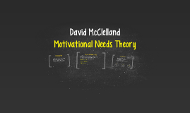 David McClelland Motivational Theory by Nadine Morais on Prezi