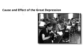 juliet hunt on Prezi
 Great Depression Causes And Effects