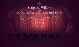 Strip The Willow Strip The Willow