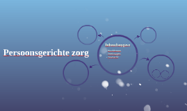 Persoonsgerichte zorg by on Prezi