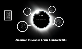American Insurance Group Scandal (2005) by Austin Rayburn on Prezi