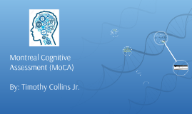 Montreal Cognitive Assessment (MoCA) by Timothy Collins Jr. on Prezi