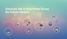 Generals Die In Bed Photo Essay By Fatima Alvarez On Prezi Example Essay Papers also Essay Papers For Sale Writing Services In Atlanta