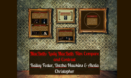 compare and contrast macbeth and lady macbeth thesis compare and contrast macbeth and lady macbeth thesis