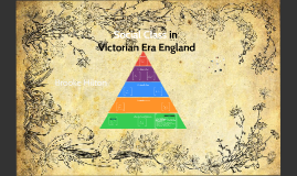 Social Class in Victorian Era England by Brooke Hilton on Prezi