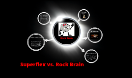 rock brain and superflex