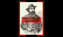 Mad Dan Morgan - Bush Ranger. by Chloe Holbrook-wallin on Prezi