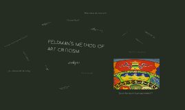 Feldman's Method of Art Criticism by Caitlin Rajski on Prezi