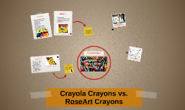 Crayola vs. Roseart by Ella Gilbertson on Prezi