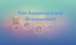 Pain Assessment and Reassessment by LeAnn Harris on Prezi