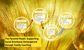 The Pyramid Model: Supporting Social Emotional Development t by on Prezi