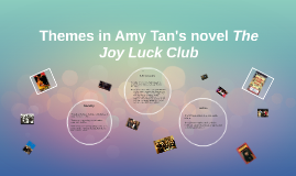 Themes In The Joy Luck Club By Amy Tan | jordan redmon on prezi Themes In The Joy Luck Club By Amy Tan | jordan redmon on prezi