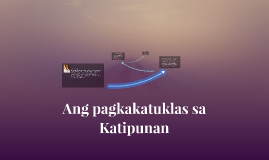 Ang pagkakatuklas sa Katipunan by Loida Santos on Prezi