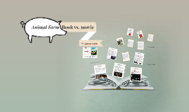 Animal Farm: Book vs. movie by Arianna Colella on Prezi