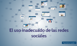 El uso inadecuado de las redes sociales by Paulina Bernal on Prezi