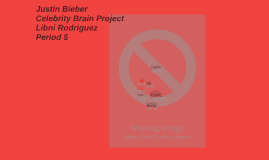 ap psychology celebrity brain project justin bieber by Libni Rodriguez