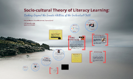 SocioCultural Theory of Literacy Learning by Abena Muhammad on Prezi