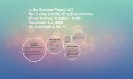 Are Enzymes Reusable? by Gabby Koziol on Prezi