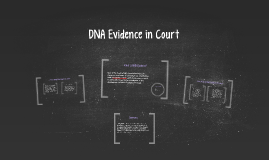 DNA Evidence in Court by Courtney LaSusa on Prezi
