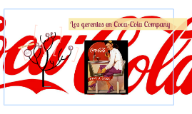 Los gerentes en CocaCola Company by on Prezi