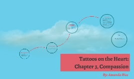 tattoos on the heart chapter 3 compassion by amanda rice on prezi tattoos on the heart chapter 3 compassion by amanda rice on prezi