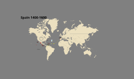 Spain 1400-1600 by Geno Tate on Prezi