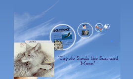 coyote steals the sun and moon coyote steals the sun and moon