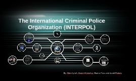 The International Criminal Police Organization (INTERPOL) By Das ...