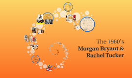 The 1960's by Morgan Bryant on Prezi