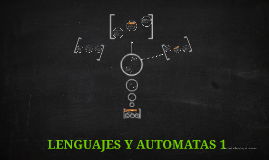 LENGUAJES Y AUTOMATAS 1 By Angie Vazquez Lopez On Prezi