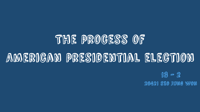 The process of American presidential election. by 정원 서