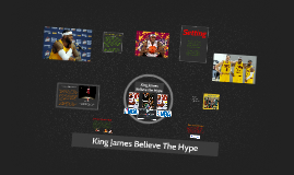 king james believe the hype