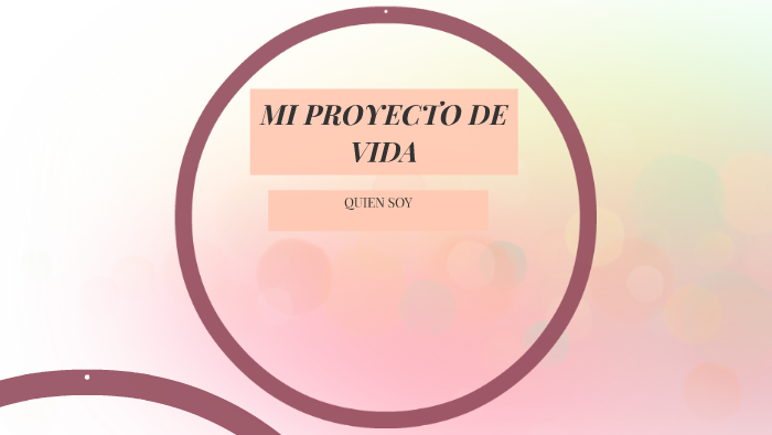 MI PROYECTO DE VIDA by camila valenzuela on Prezi