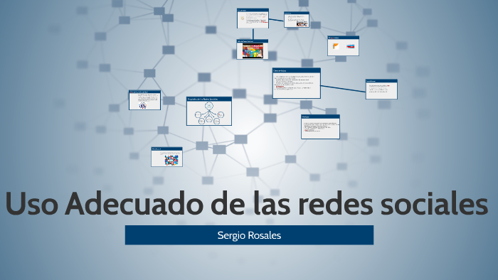 Uso Adecuado de las redes sociales by Sergio Rosales on Prezi