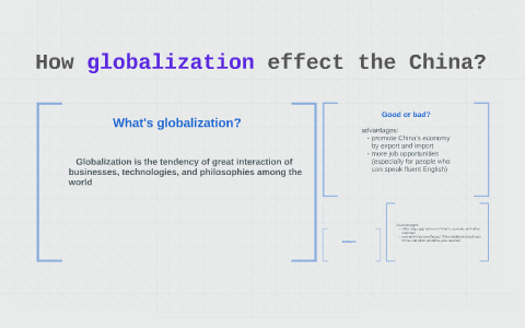 How globalization effect the China? by Sammy Shu on Prezi