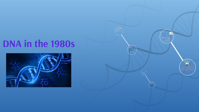 DNA in the 1980s by valerie lau on Prezi