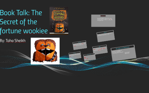 Book Talk: The Secret of the Fortune Wookiee by Taha Sheikh on Prezi