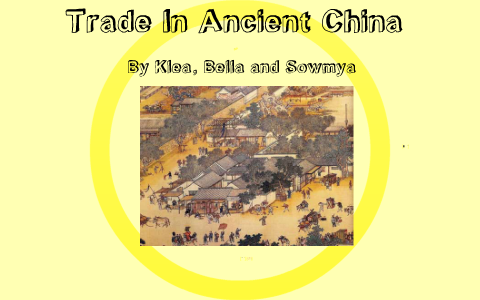 Trade In Ancient China By Bella Anderson On Prezi