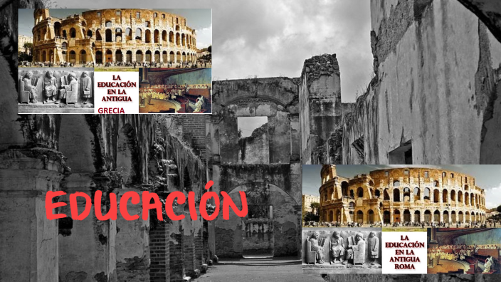 LA EDUCACION EN LA ANTIGUA GRECIA Y ROMA By Mari R On Prezi